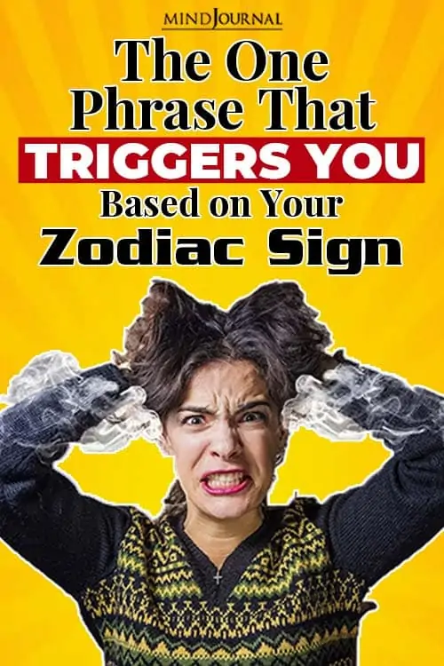 the one usual phrase that triggers you based on your zodiac sign pin