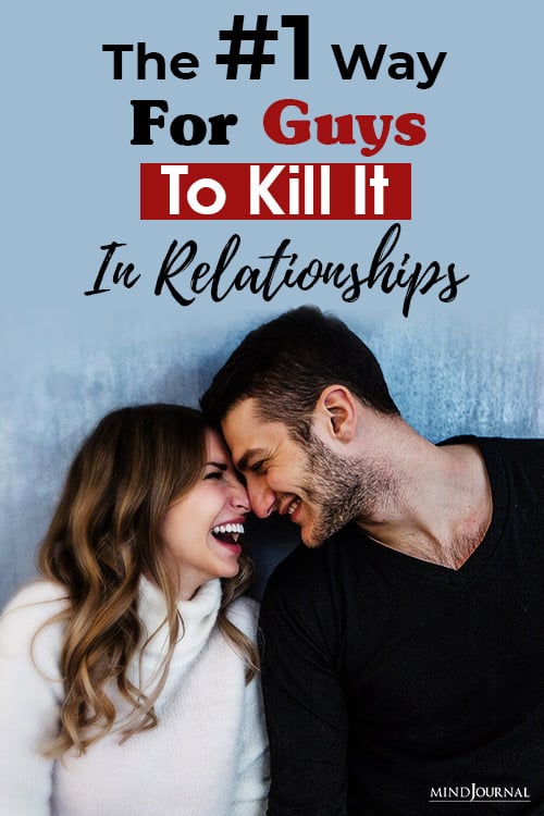 The #1 Way For Guys To Kill It In Relationships