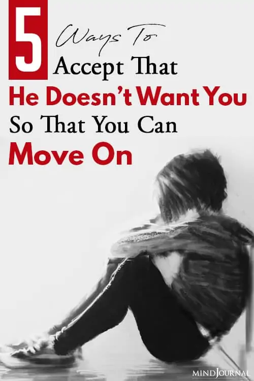 ways to accept that he does not want you so that you can move on pin