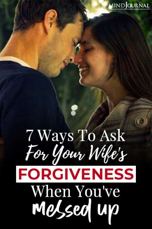 ways to ask for your wife forgiveness when you have seriously messed up pin