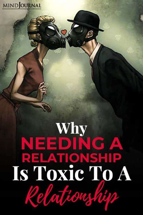 why needing a relationship is toxic to relationship pin