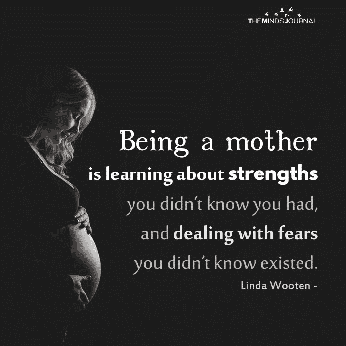 Being a mother is learning about strengths.