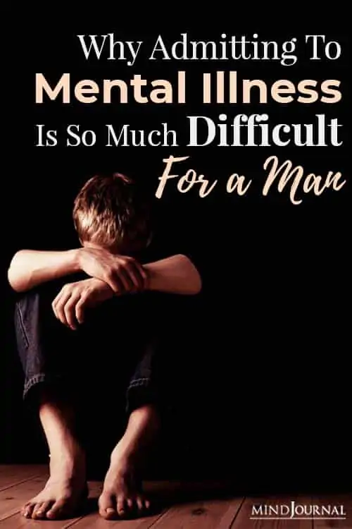 Admitting To Mental Illness is So Much Difficult For a Man Pin