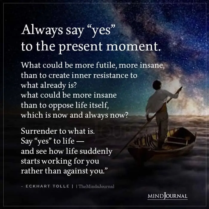 Always Say Yes To The Present Moment