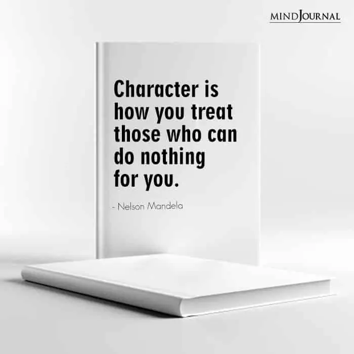 Character is how you treat f