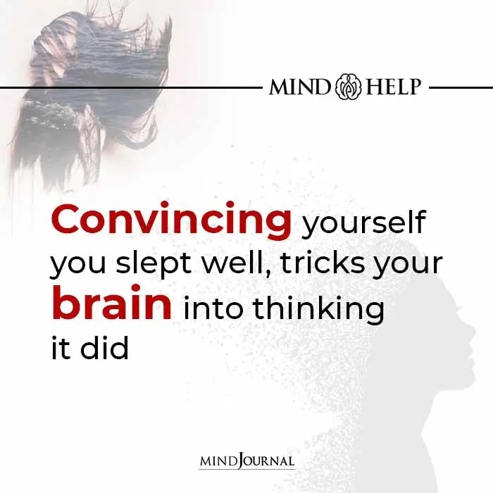 Convincing Yourself You Slept Well, Tricks Your Brain Into Thinking It Did