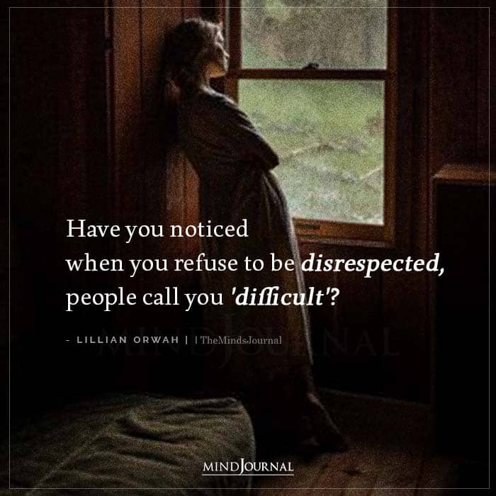 Have You Noticed When You Refuse To Be Disrespected