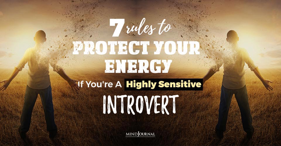 7 Rules To Protect Your Energy If You’re A Highly Sensitive Introvert