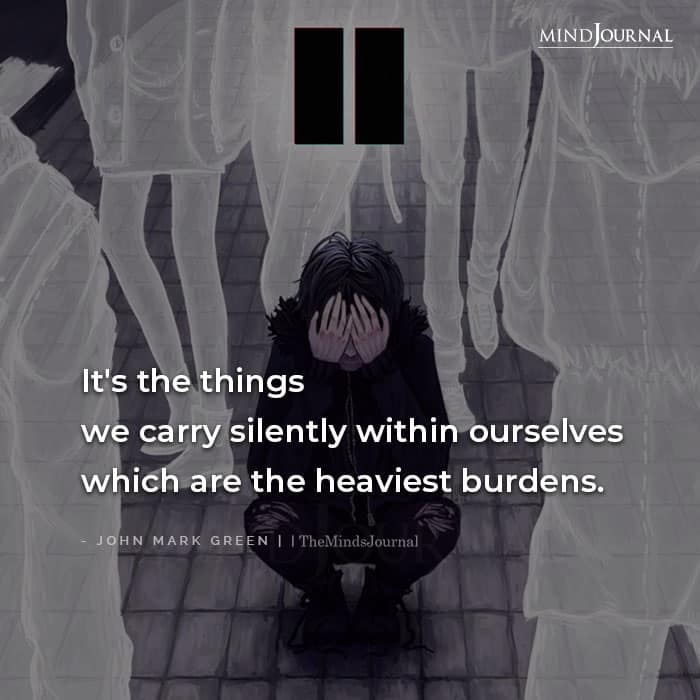 Its The Things We Carry Silently Within Ourselves