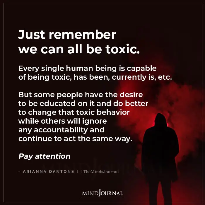 Just Remember We Call All Be Toxic.