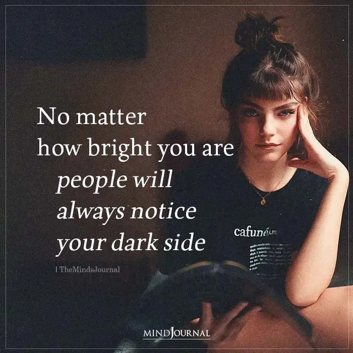 No Matter How Bright You Are People Will Always