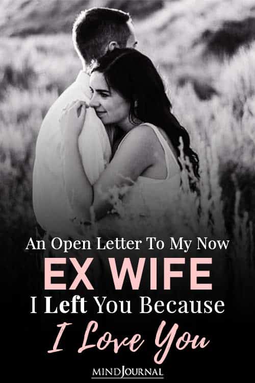Open Letter To My Now Ex-Wife I Left You Because I Love You Pin