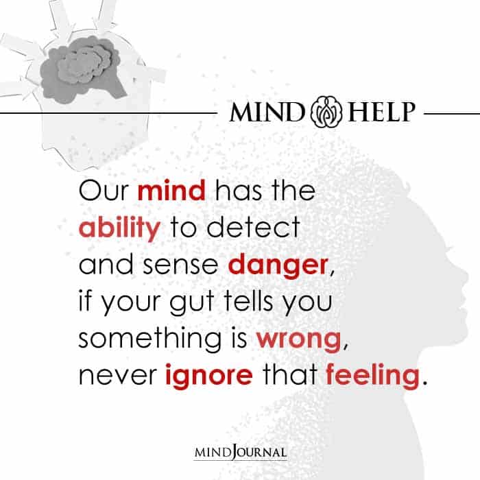 Our mind has the ability to detect and sense danger