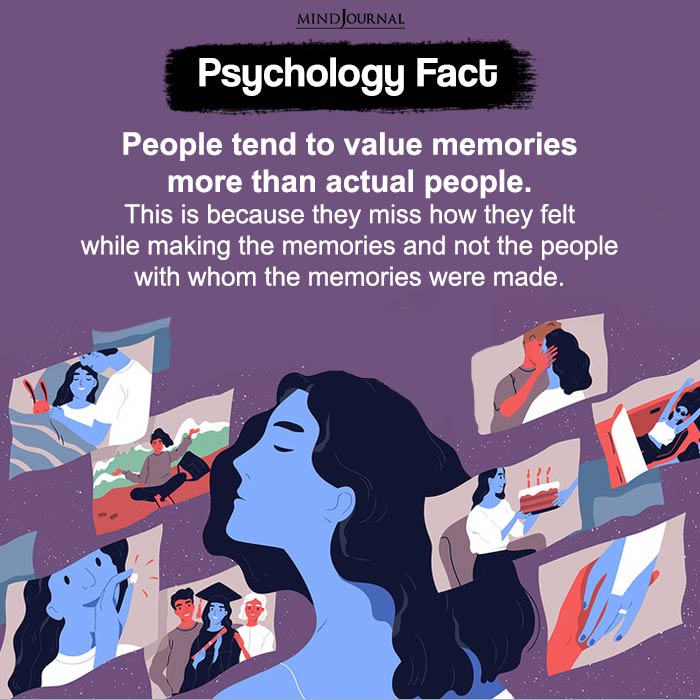 People tend to value memories more than actual people