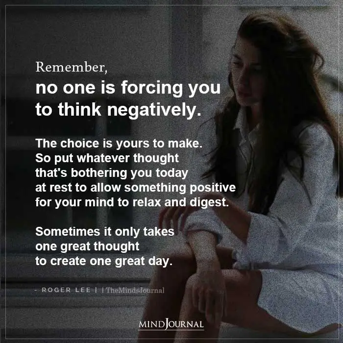 Remember No One Is Forcing You To Think Negatively