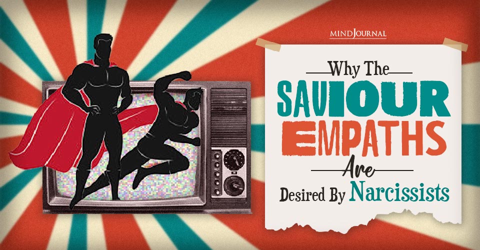 Why The Saviour Empaths Are Desired By Narcissists