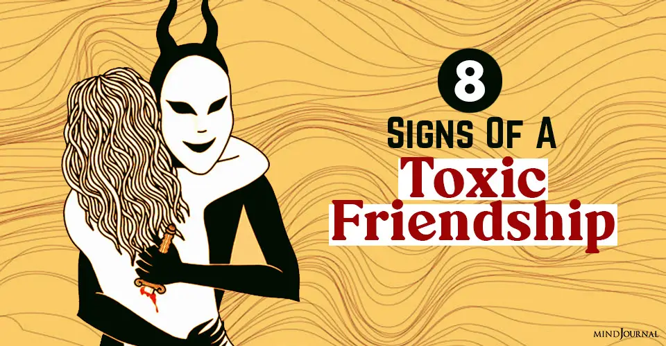 8 Signs Of A Toxic Friendship