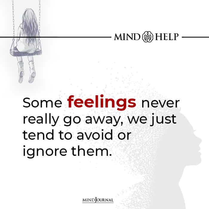 Some Feelings Never Really Go Away.