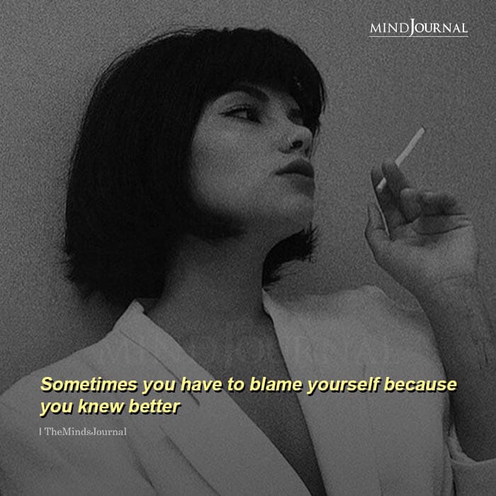 Sometime You Have To Blame Yourself