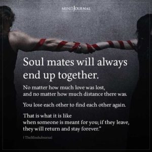 Soul Mates Will Always End Up Together - Soulmate Quotes
