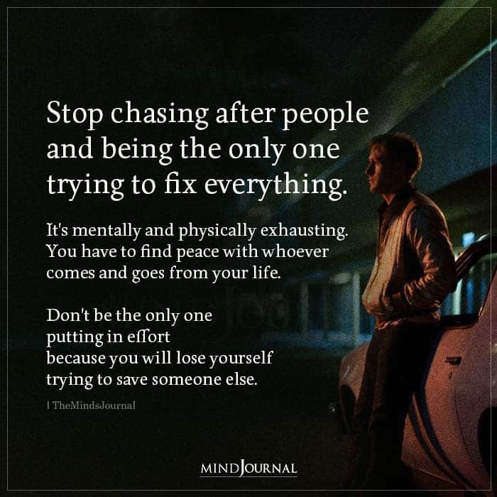Stop Chasing After People And Being