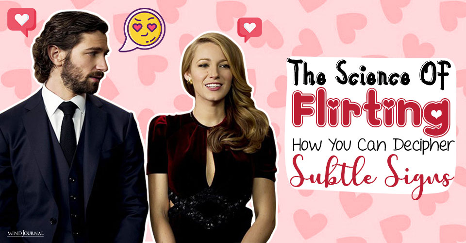 The Science Of Flirting: How To Decipher Subtle Signs of Flirting