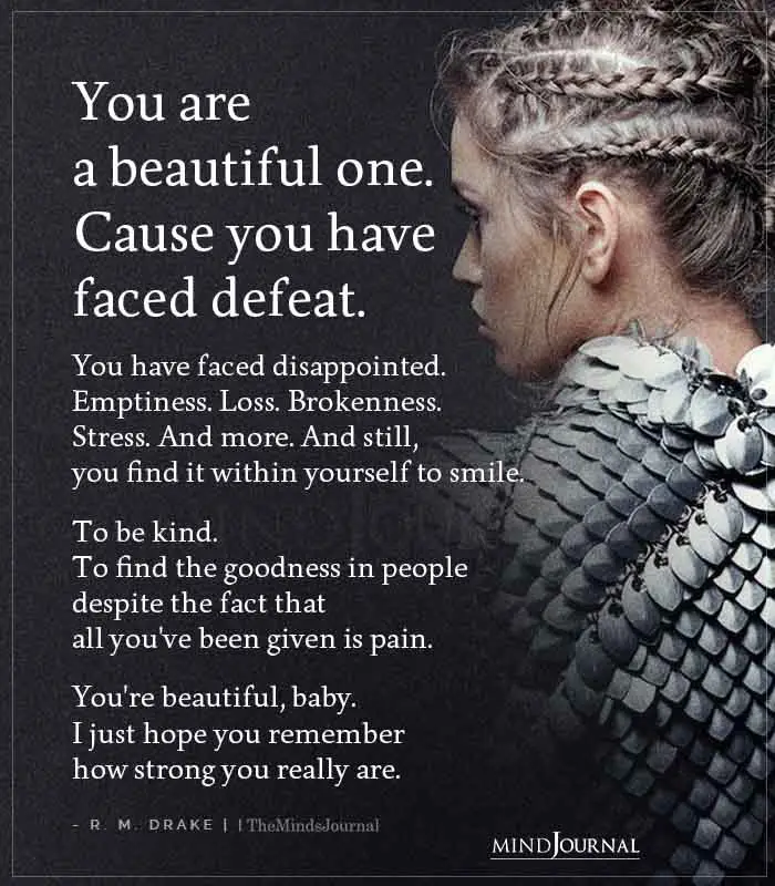 You Are A Beautiful One Cause You Have Faced Defeat