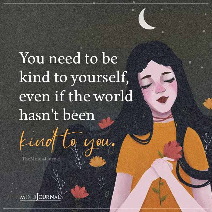You Need To Be Kind To Yourself