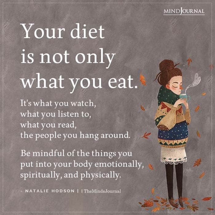 Your Diet Is Not Only What You Eat