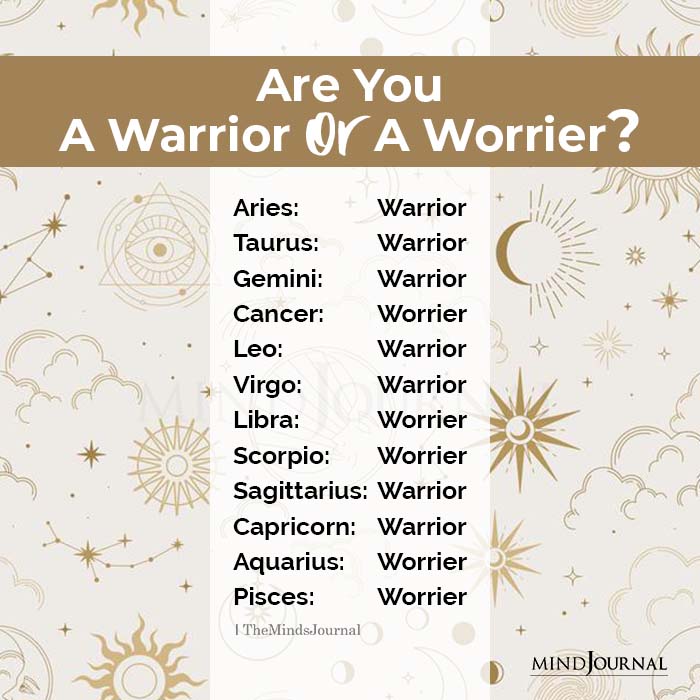 Zodiac Signs As A Warrior Or Worrier