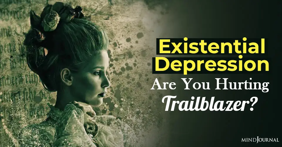 Existential Depression: Are You Hurting, Trailblazer?