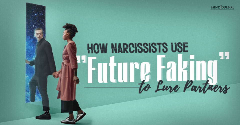 How Narcissists Use “Future Faking” to Lure Victims