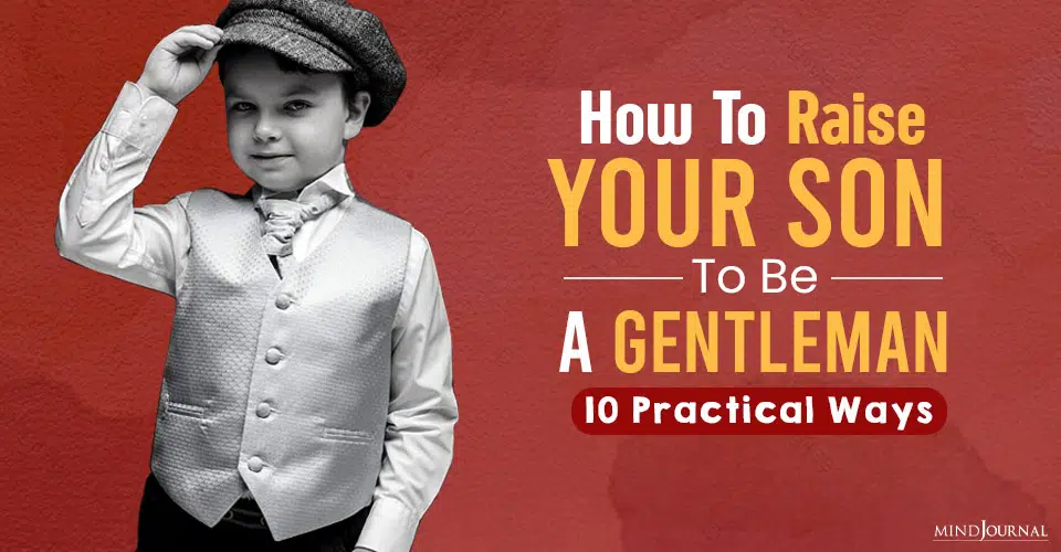 How To Raise Your Son To Be A Gentleman: 10 Practical Ways