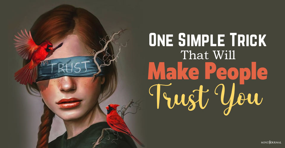 One Simple Trick That Will Make People Trust You