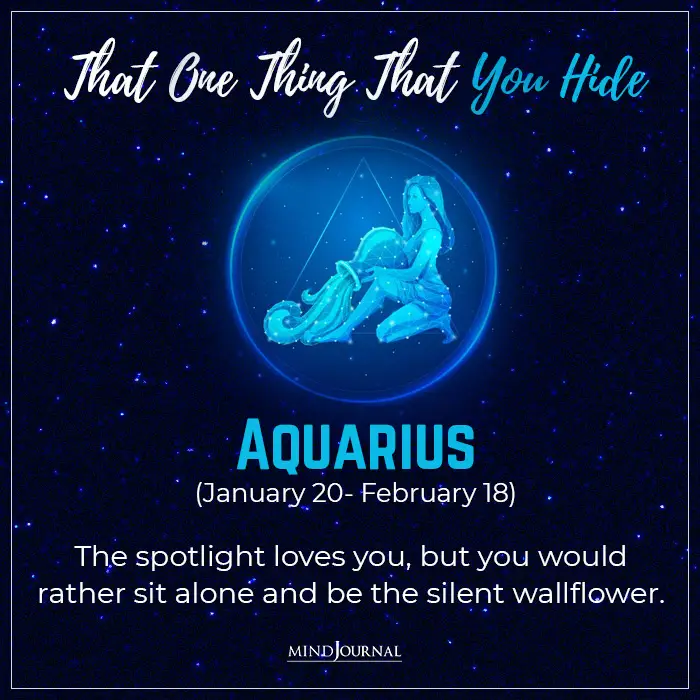 Talking about the zodiac signs secret Aquarius is actually a silent wallflower
