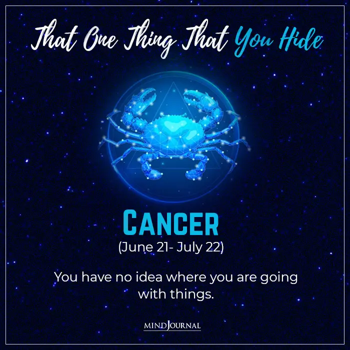 Talking about the zodiac signs secret Cancer have no clue where they are headed
