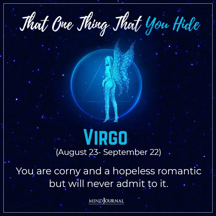 Among the zodiac signs secret Virgo is corny and hopeless romantic
