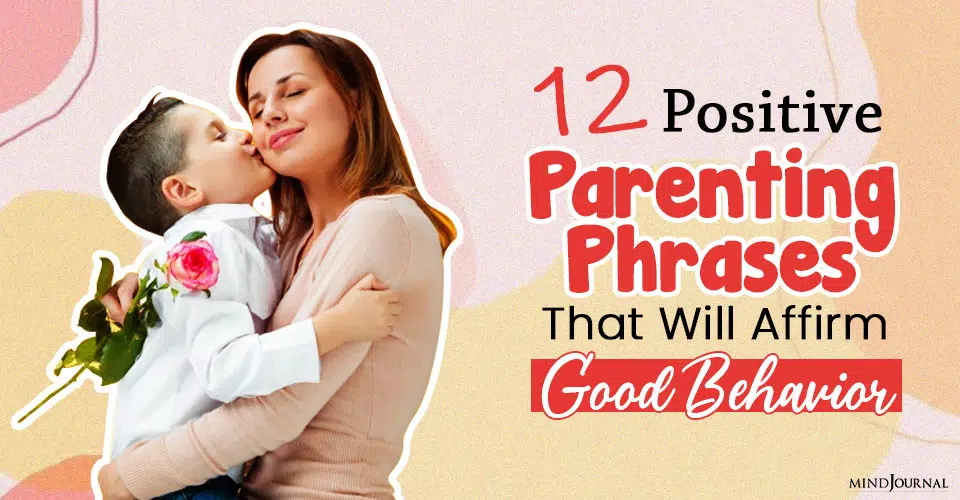 12 Positive Parenting Phrases To Affirm Good Behavior