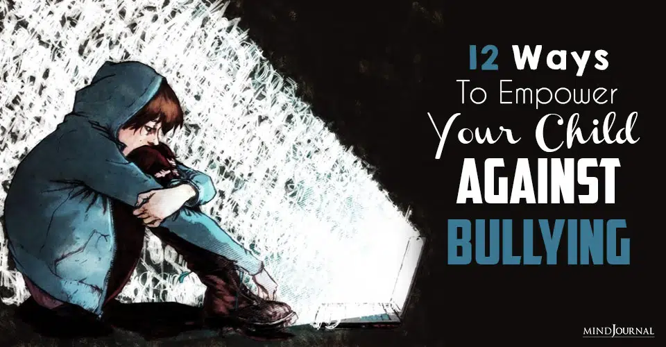 12 Ways to Empower Your Child Against Bullying