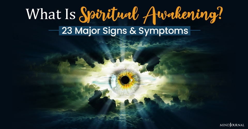 What Is Spiritual Awakening? 23 Major Signs and Symptoms