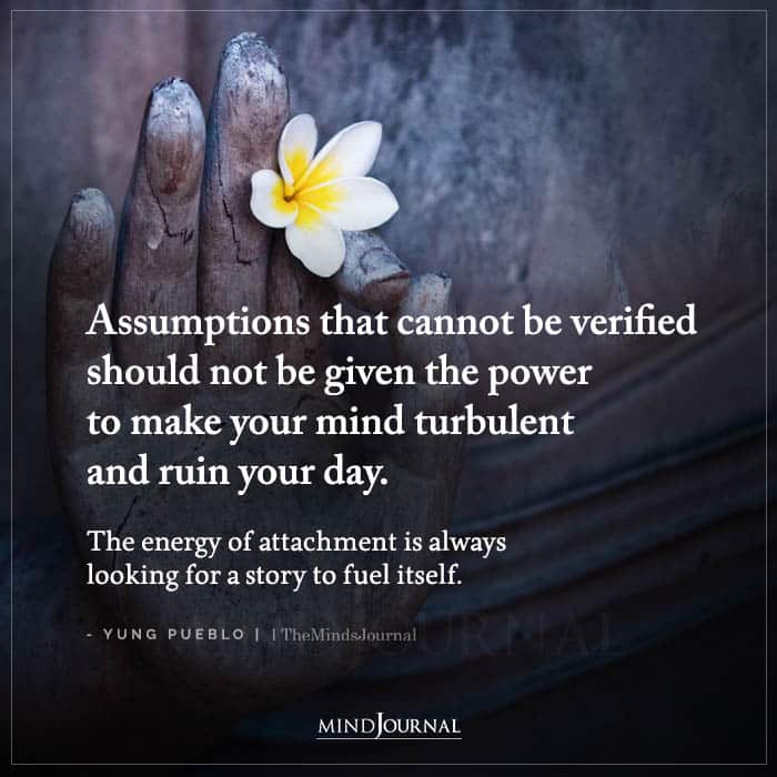 Assumptions That Cannot Be Verified Should Not Be Given
