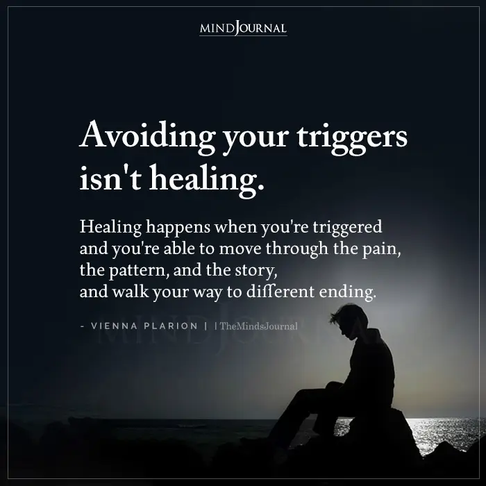 Avoiding Your Triggers Isn't Healing