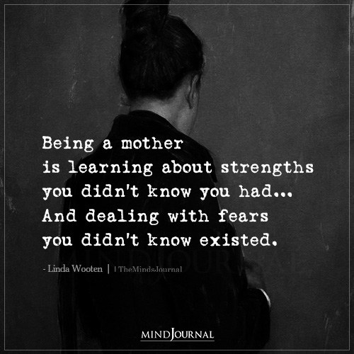 Being A Mother Is Learning About Strength