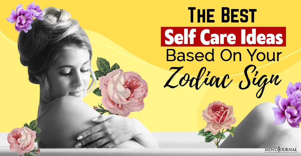 Best Self-care For Zodiac Signs: Self-care Tips For 12 Signs