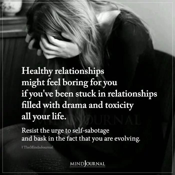 Healthy Relationships Might Feel Boring For You.