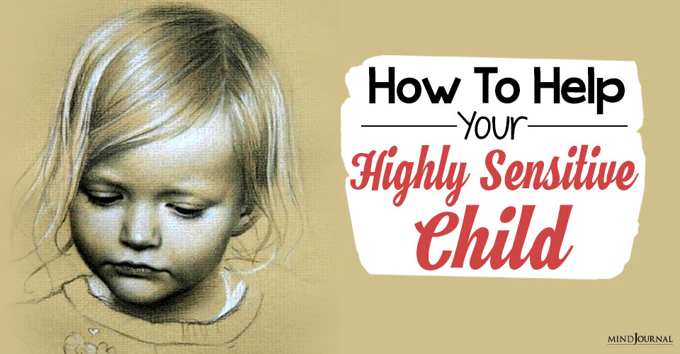 How To Help Highly Sensitive Children Manage Intense Emotions