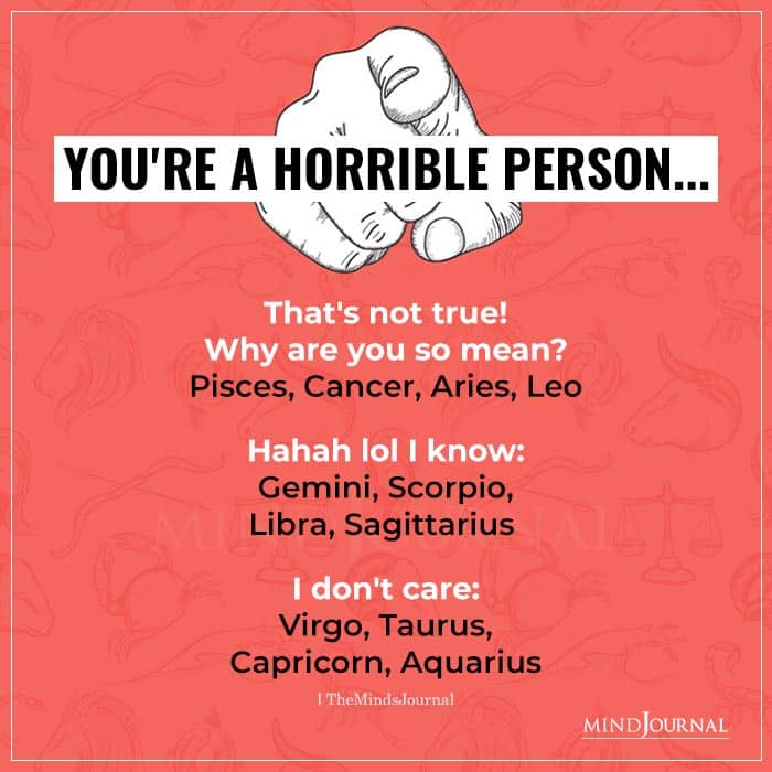 How The Zodiac Signs React To Being Called Horrible