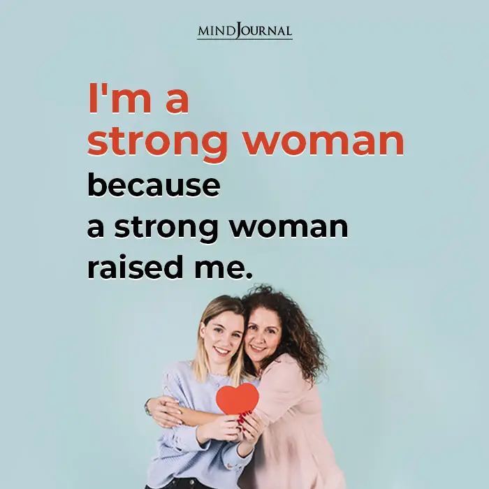 I’m a strong woman Because Italic A strong woman raised me.