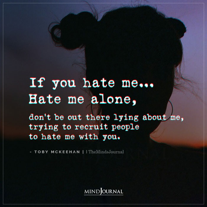 If You Hate Me Hate Me Alone Dont Be Out There