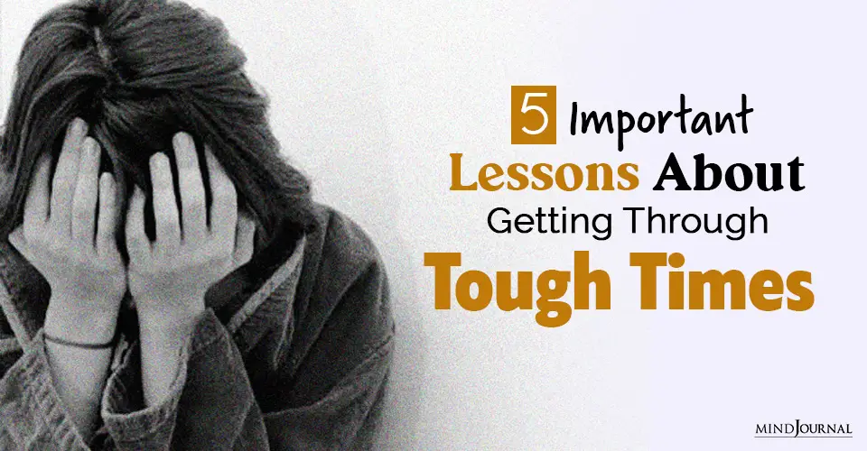 5 Small But Important Lessons About Getting Through Tough Times